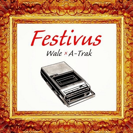 обложка Wale & A-Trak - Festivus (No DJ) (2014)