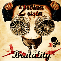 2rbina 2rista - Brutality (2012)